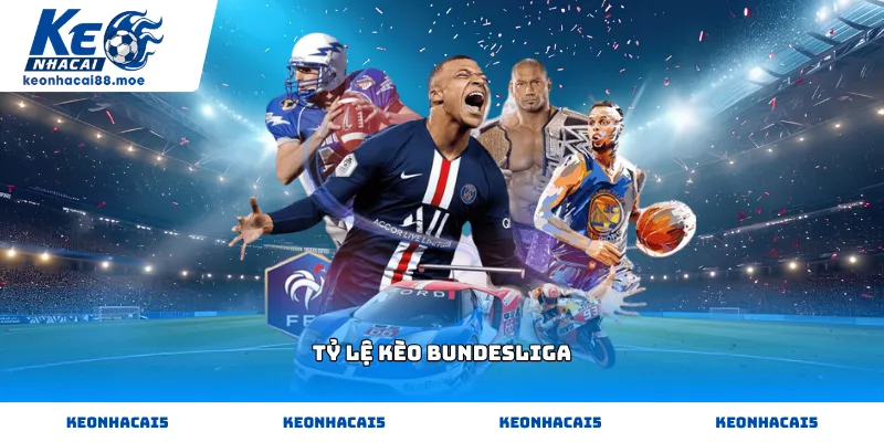Cách đọc thông số Tỷ lệ kèo Bundesliga chuẩn xác tại Kèo Nhà Cái 88